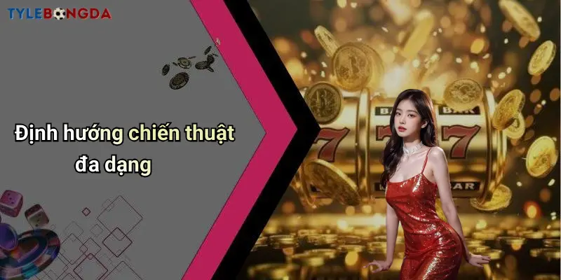 Định hướng chiến thuật đa dạng
