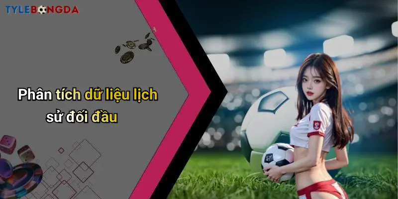Phân tích dữ liệu lịch sử đối đầu