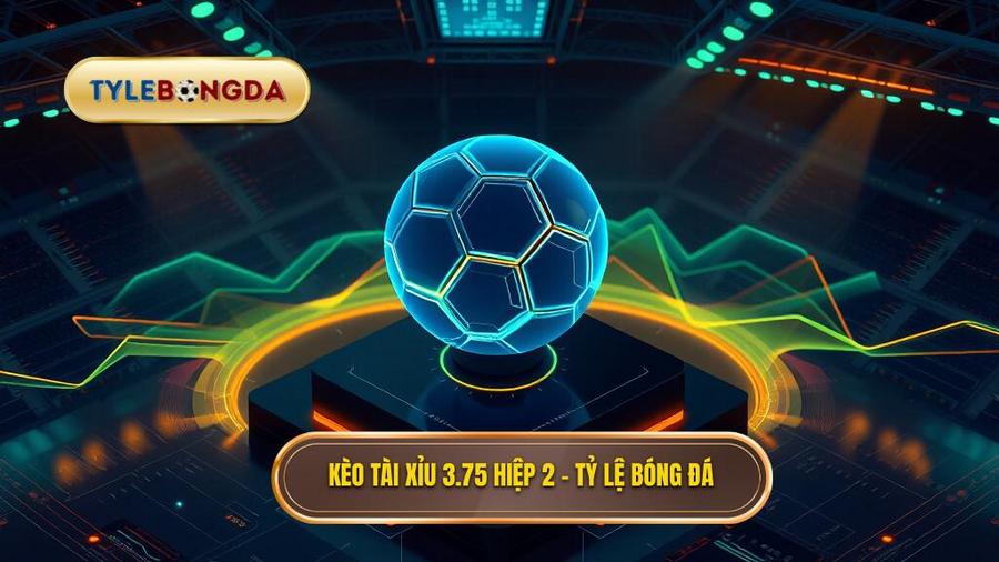 kèo tài xỉu 3.75 hiệp 2