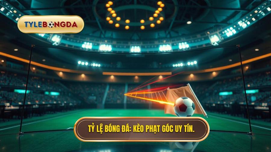 Kèo cược đội nhận quả phạt góc trong 10 phút đầu