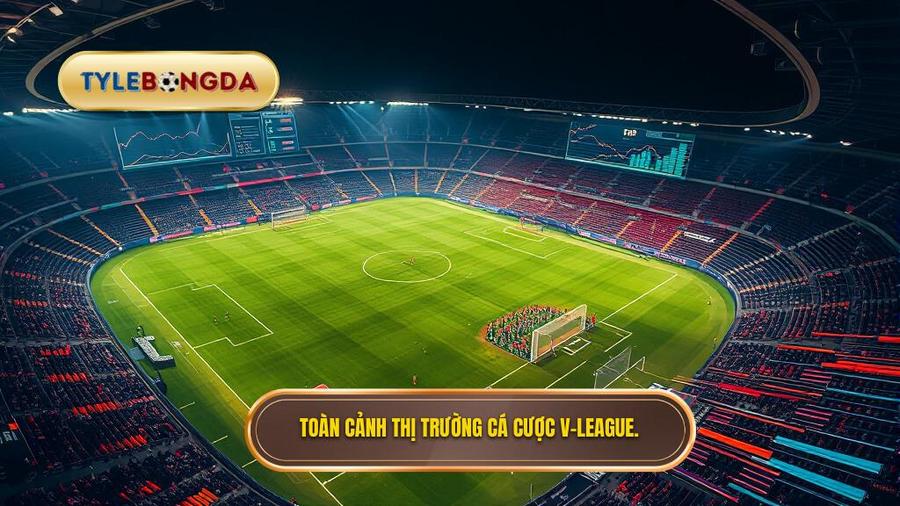 Tổng quan về thị trường cá cược V-League hiện nay