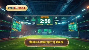 Bảng kèo V-League mới nhất: Cập nhật tỷ lệ nhà cái và bí quyết soi kèo chính xác